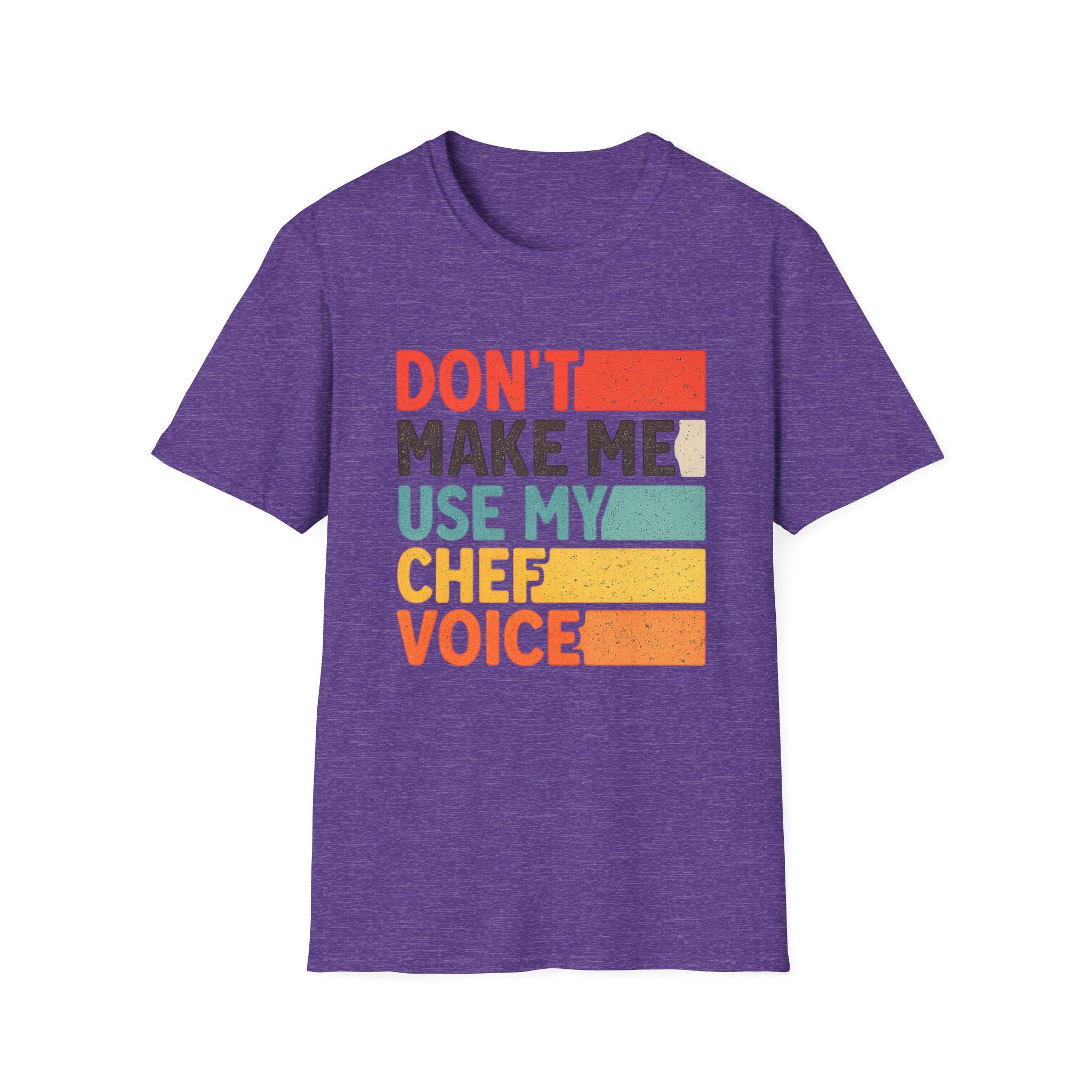 Dont Make Me Use My Chef Voice T-Shirt | Chef Humor, Culinary Sarcasm