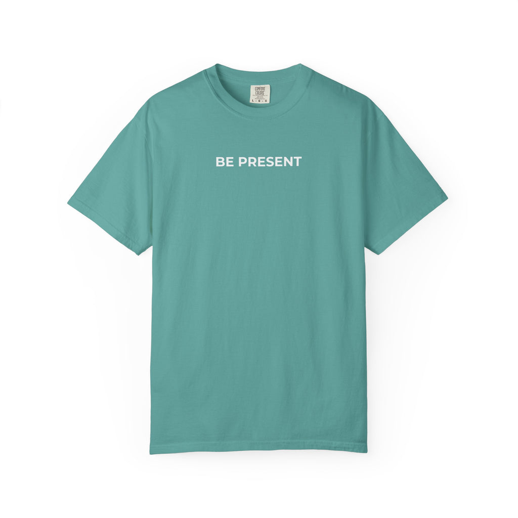 Simple Truth T-Shirt - BE PRESENT