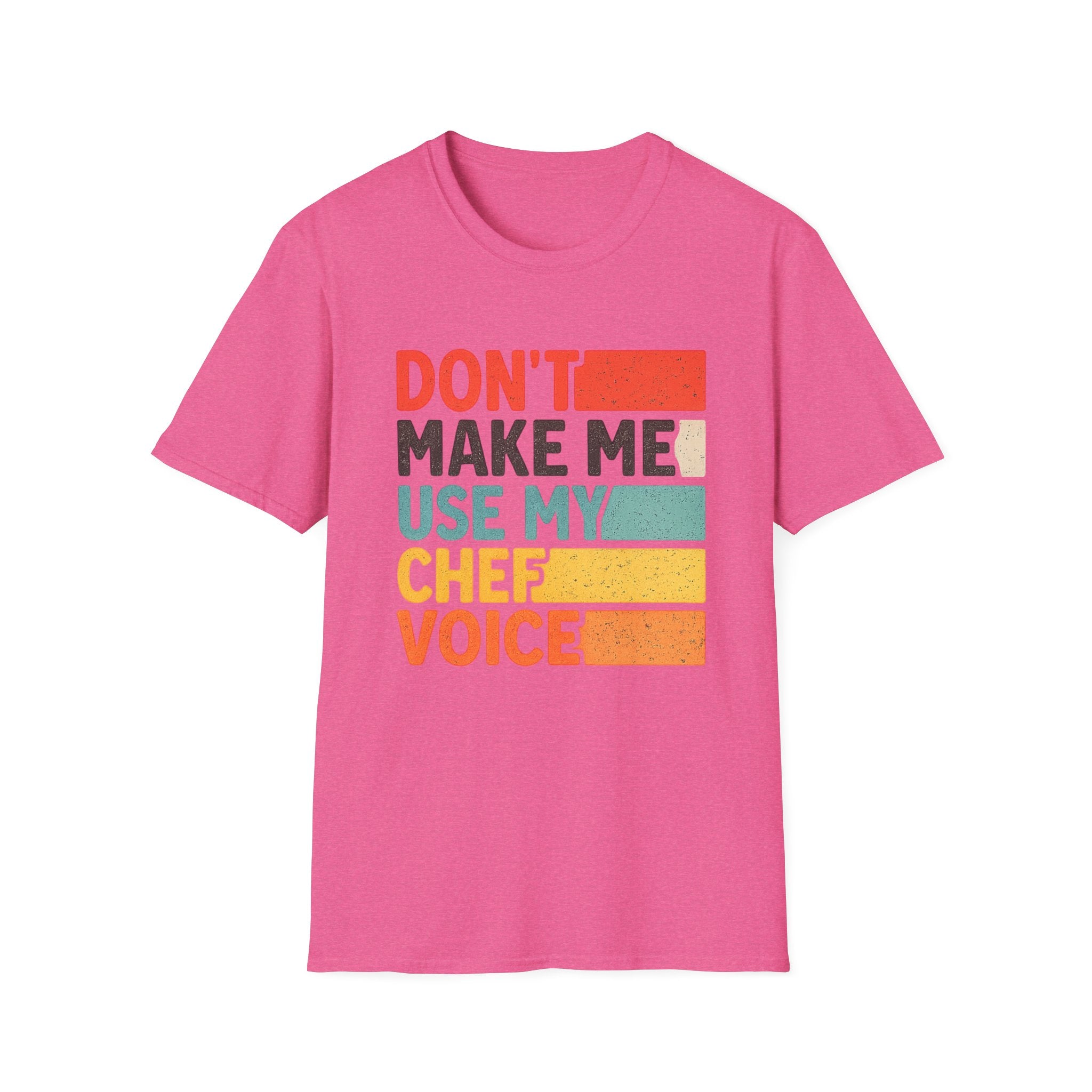 Dont Make Me Use My Chef Voice T-Shirt | Chef Humor, Culinary Sarcasm