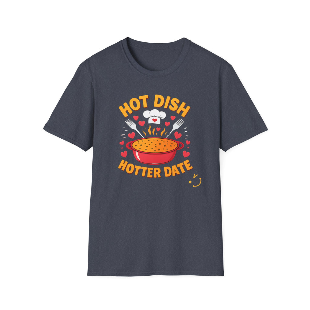 Hot Date Hotter Dish T-Shirt — Funny Chef Graphic Tee