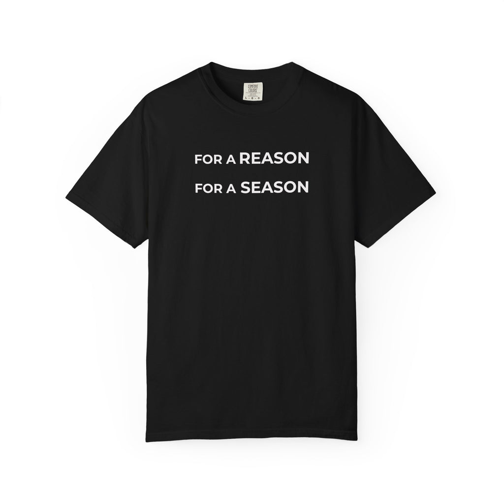 Simple Truth T-Shirt - FOR A REASON, FOR A SEASON