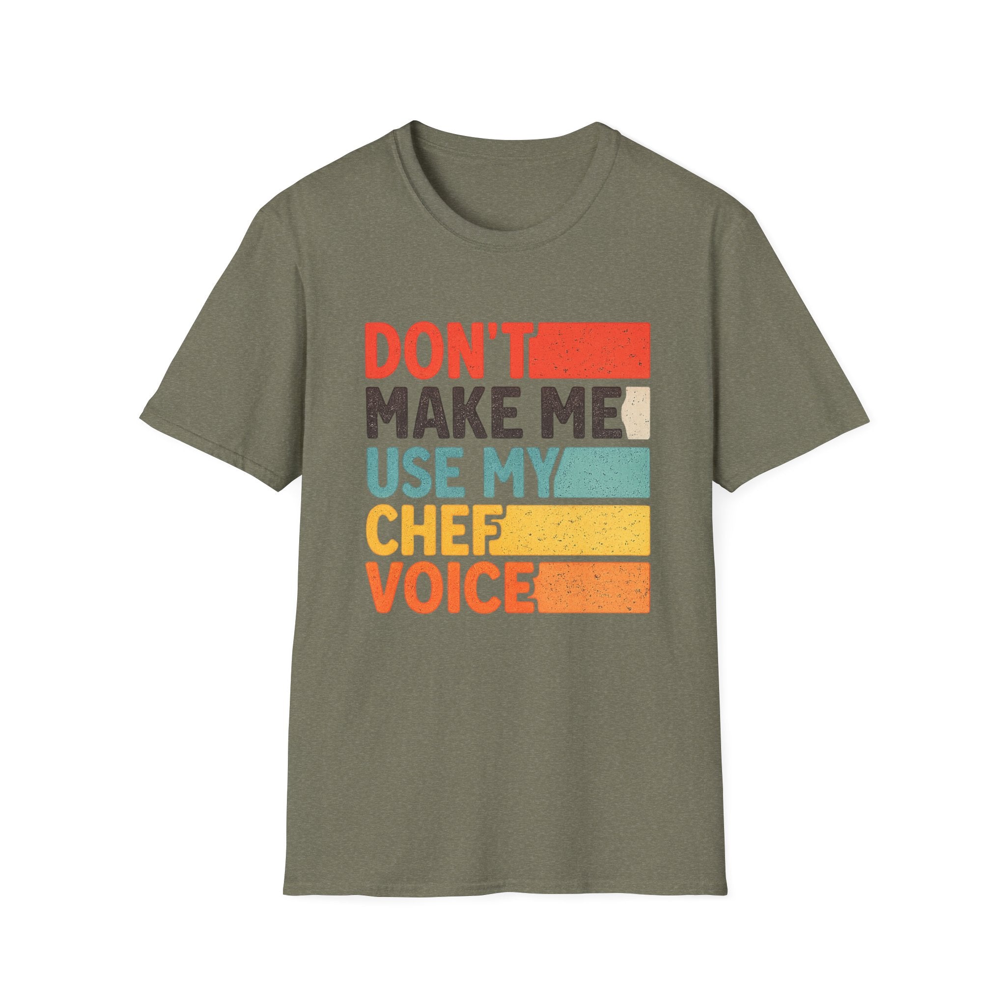 Dont Make Me Use My Chef Voice T-Shirt | Chef Humor, Culinary Sarcasm