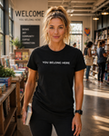 Simple Truth T-Shirt - YOU BELONG HERE