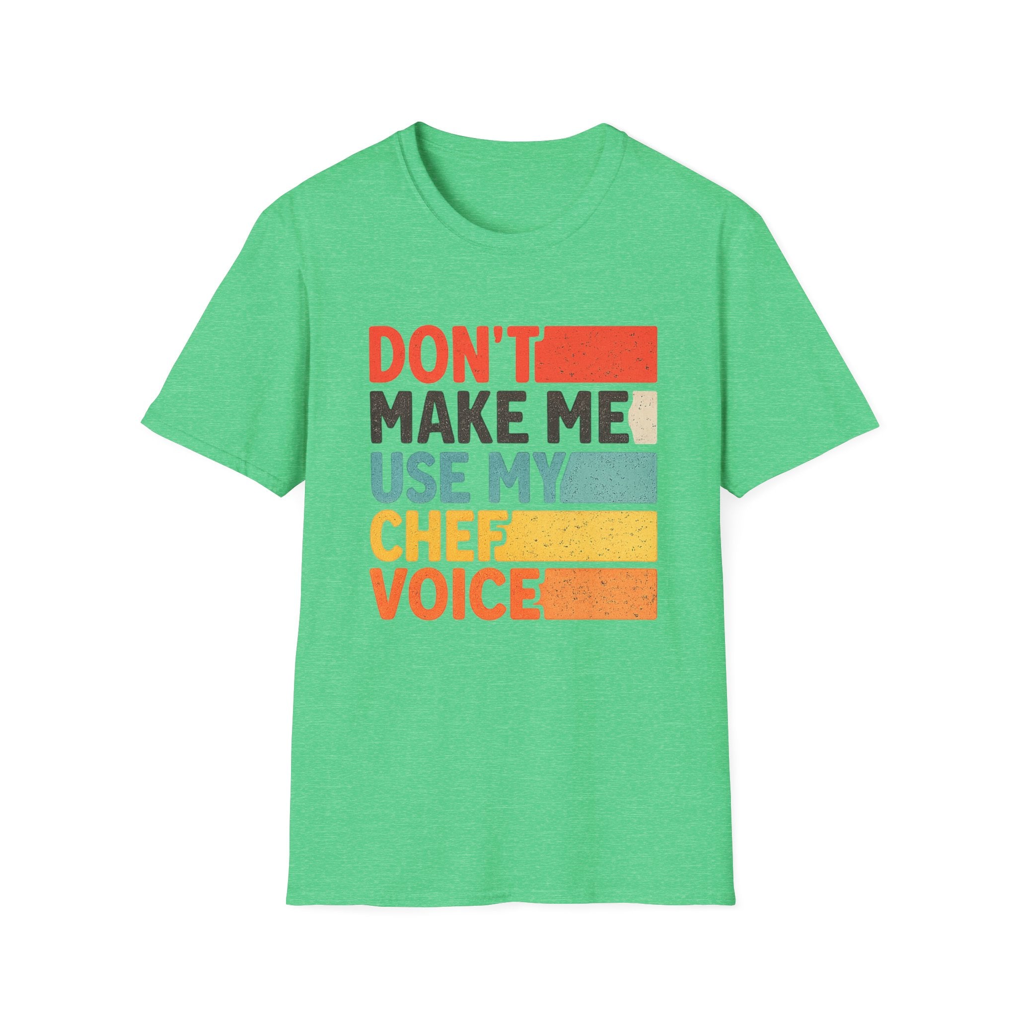 Dont Make Me Use My Chef Voice T-Shirt | Chef Humor, Culinary Sarcasm
