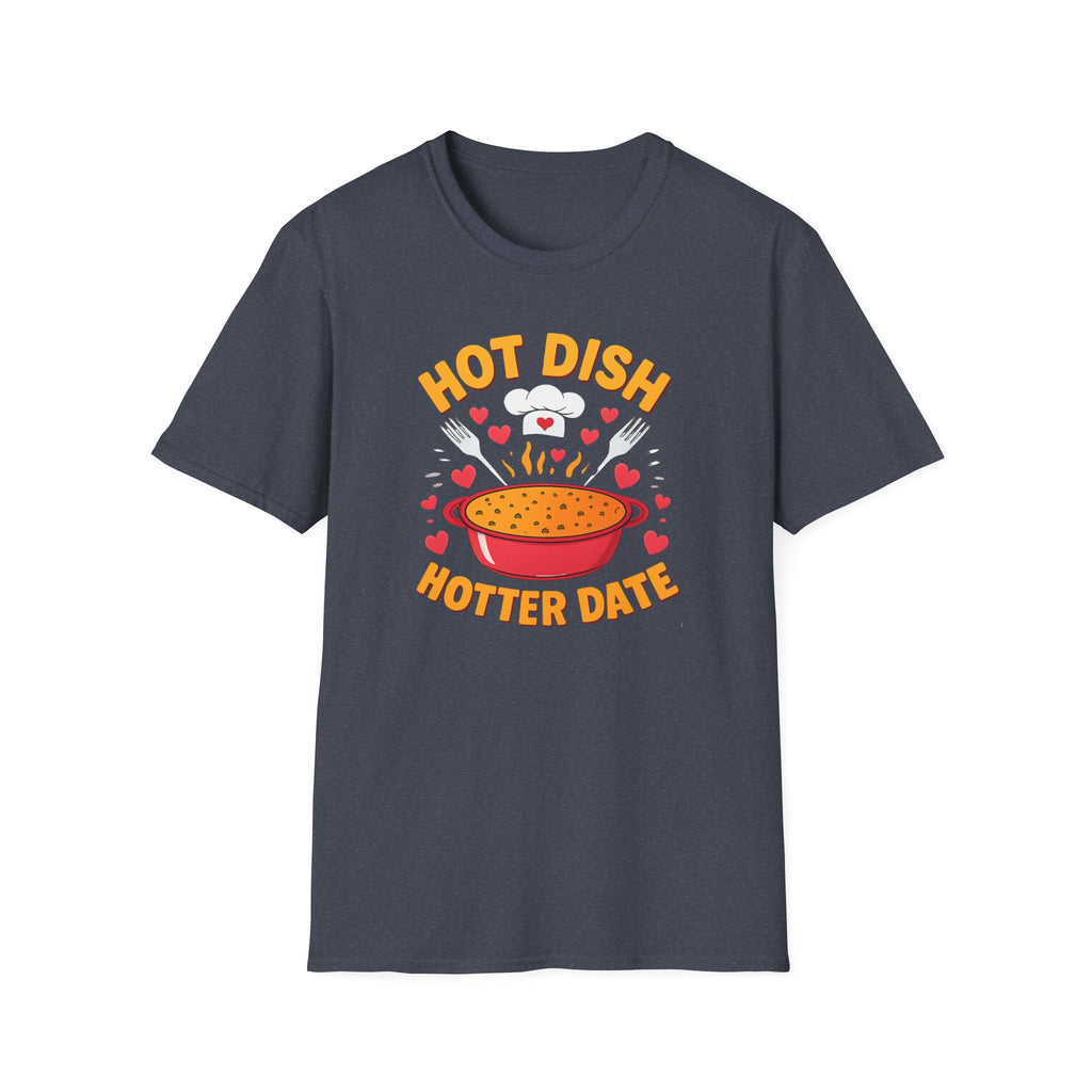 Hot Date Hotter Dish T-Shirt — Funny Chef Graphic Tee