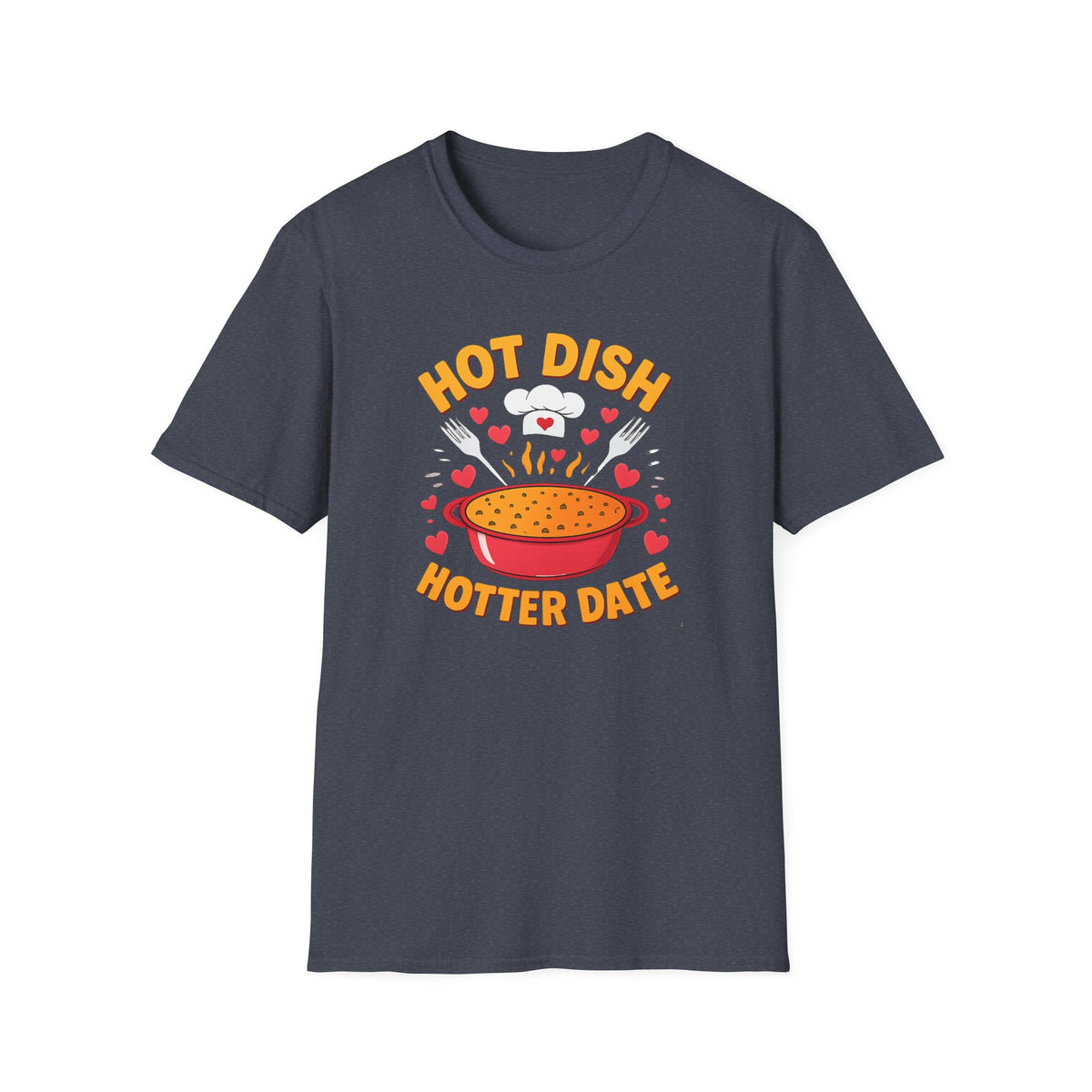 Hot Date Hotter Dish T-Shirt — Funny Chef Graphic Tee